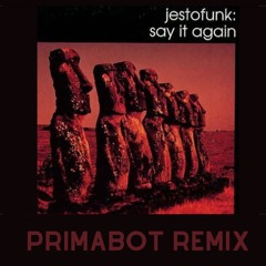 Jestofunk- Say It Loud (Primabot Remix Preview)