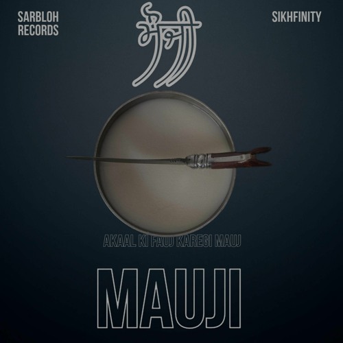 Mauji (feat. Giani Inderjeet Singh Ji Raqbe Wale) Prod by Sikhfinity