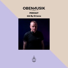 Obenmusik Podcast 033 By DJ Joma