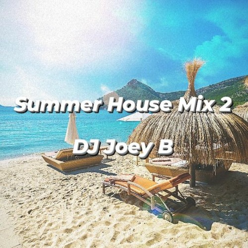 Summer House Mix 2 (DJ Joey B)