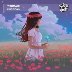 Titomahi - Emotions [Future Bass Release]