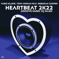 Fabio Slupie, Tony Moran Feat. Deborah Cooper - Heartbeat 2K22 (Groove Music DJ Mash) FREE