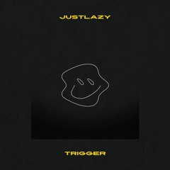 JustLazy - Trigger [Trap]