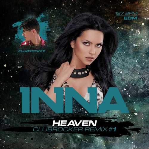 Stream INNA - HEAVEN (CLUBROCKER REMIX) #1 By CLUBROCKER | Listen.