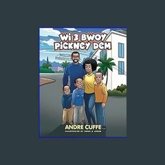 {READ/DOWNLOAD} 📖 Wi 3 Bwoy Pickney Dem: Our 3 Boys [PDF EBOOK EPUB]