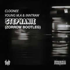 Cloonee, Young M.A, InntRaw - Stephanie (Zorrow Bootleg)