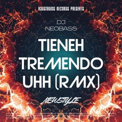 Dj Neobass - Tieneh Tremendo Uhh (RMX)