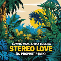 Edward Maya & Vika Jigulina - Stereo Love (DJ Prophet Edit) [Support by dEVOLVE, Mark Bale]