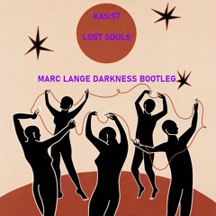KAS:ST - LOST SOULS 2021( MARC LANGE DARKNESS BOOTLEG)