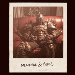 Medieval & Chill