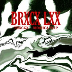 TRXGGX - BRXCX LXX (MO$HCA FLIP)