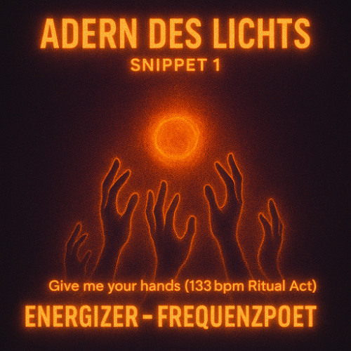 Adern des Lichts | Give me your hands
