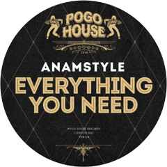 ANAMSTYLE - Everything You Need [PHR528] Pogo House Rec