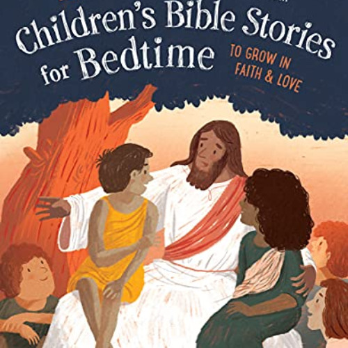 ACCESS EPUB 📁 Childrens Bible Stories for Bedtime (Fully Illustrated): To Grow in Fa