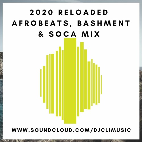 @DJCLI Afrobeats, Bashment & Soca Mix 2020 RELOADED