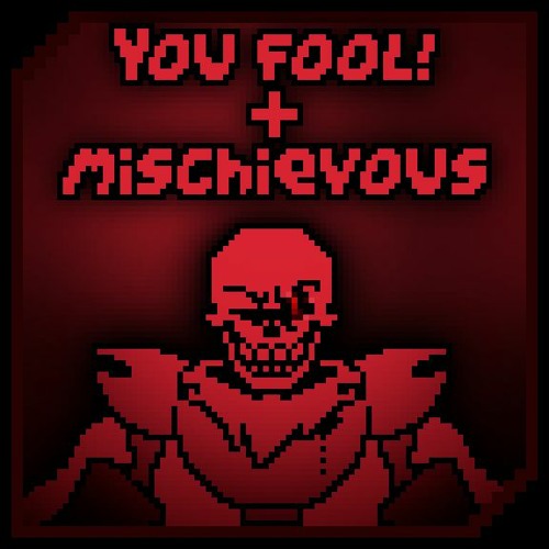 [UNDERFELL] - YOU FOOL! + MISCHIEVOUS