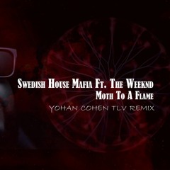 Swedish House Mafia Ft. The Weeknd - Moth To A Flame [YOHAN COHEN TLV REMIX]SHORT
