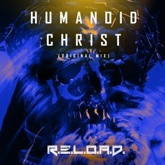 R.E.L.O.A.D. - Humanoid Christ (Original Mix) [CDR]
