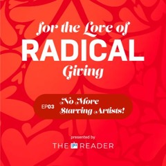 EP 03 | No More Starving Artists! | For the Love of Radical Giving Miniseries