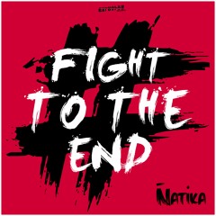 Natika - Fight To The End (Original Mix)