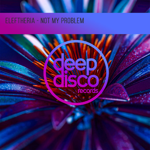 Eleftheria - Not My Problem