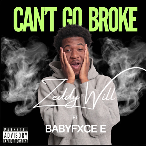 Zeddy Will - Can’t go broke (feat. Babyfxce E)