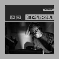 GREYSCALE Special 030 - Armin Bender