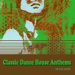 Classic Dance House Anthems
