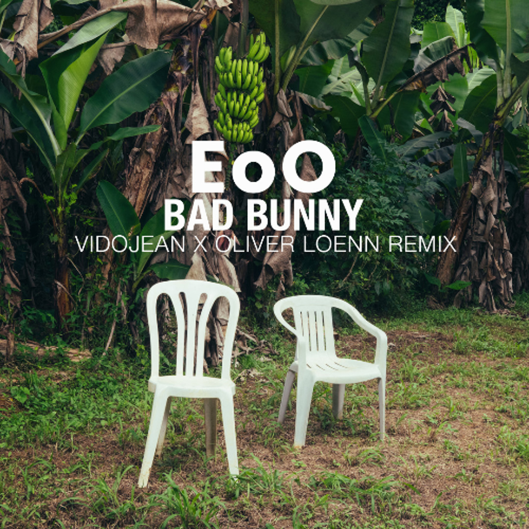 Stream Bad Bunny - EoO (Vidojean X Oliver Loenn Remix) by Vidojean
