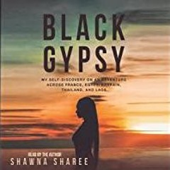<<Read> Black Gypsy: My Self-Discovery on an Adventure Across France, Egypt, Bahrain, Thailand, and