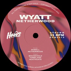 Premiere: Wyatt - Netherwood [Haŵs]