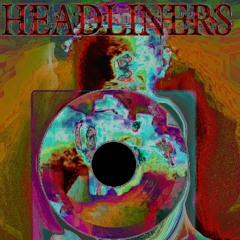 HEADLINERS [excerpt-album link in desc]