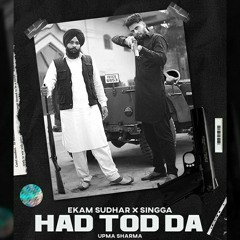 HAD TOD  DA - EKAM SUDHAR | SINGGA | DESI CREW