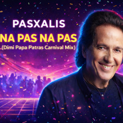 Pasxalis - Na Pas Na Pas (Quizas Quizas) (Dimi Papa Patras Carnival Mix) HYPPEDIT NO.1 POP CHARTS
