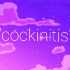 "cockinitis"