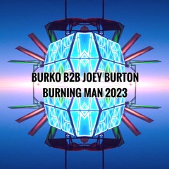 Burning Man 2023 - BURKO B2B Joey Burton -Dragomi @ The Gallery