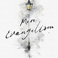 DOWNLOAD PDF 📥 Mere Evangelism: 10 Insights From C.S. Lewis to Help You Share Your F