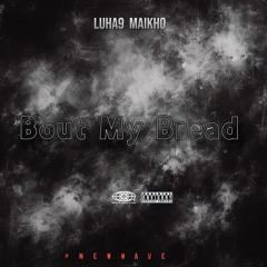 @LuhA9 ~ bout my bread (naïve éxclusive)