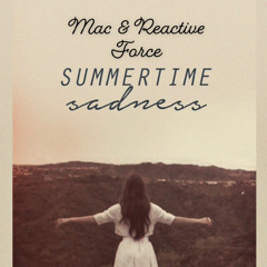 Mac & Reactive Force - Summertime Sadness