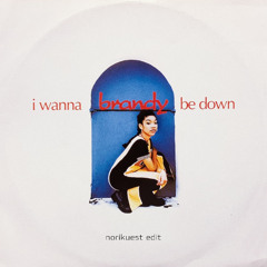 Brandy - I Wanna Be Down (NoriKuest Edit)(Free Download)