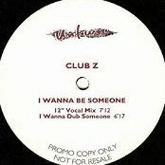 Club Z - I Wanna Be Someone