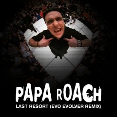 Papa Roach - Last Resort (Evo Evolver Remix)