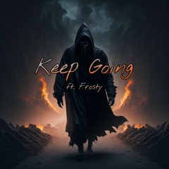 Keep Going (ft. Frosty) [Prod. JakayBeatz]