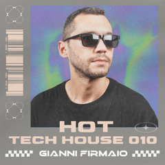 Gianni Firmaio - Hot Tech House Mix 010