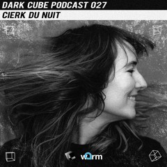 Dark Cube Podcast 027 - Cierk Du Nuit