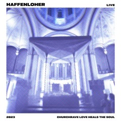 2023-07-15 Haffenloher Live@ChurchRave "Love heals the soul"