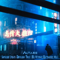 Altare - Impulse (feat. Devilish Trio) (EL-Wyrmo Extended Mix)