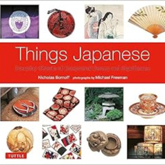 FREE PDF 💙 Things Japanese: Everyday Objects of Exceptional Beauty and Significance