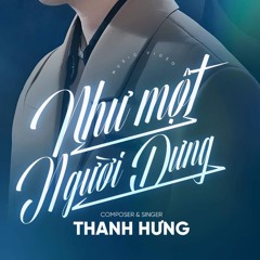 Như Một Người Dưng - Thanh Hưng - Phiên Bản Tác Giả