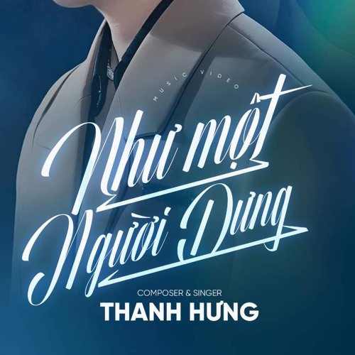 Như Một Người Dưng - Thanh Hưng - Phiên Bản Tác Giả
